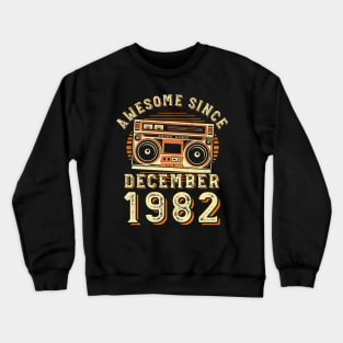 Funny Birthday Quote, Awesome Since December 1982, Cool Birthday Crewneck Sweatshirt